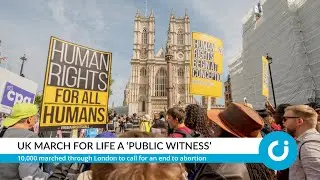 UK March for Life a &lsquo;public witness&rsquo;