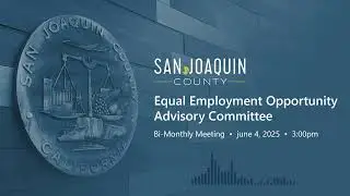 SJC Equal Employment Opportunity Advisory Committee &bull; Bi-Monthly Meeting &bull; June 4, 2025