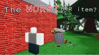 Whats the WORST BTR item?