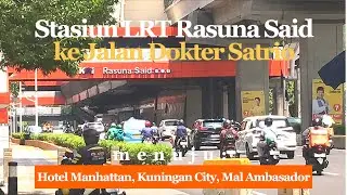 Walking from Rasuna Said LRT Station to Dokter Satrio Street | Manhattan Hotel - Kuningan City
