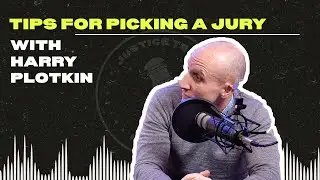 Best Tips for Picking A Jury with Harry Plotkin | Justice Team Podcast