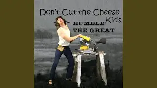 Don't Cut the Cheese Kids