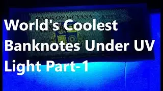The World's Coolest Banknotes Under UV Light - Part 1