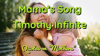 Mama's Song by Timothy Infinite, Quotes on 