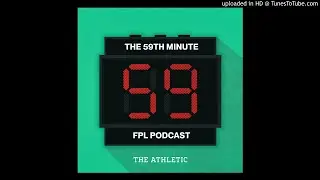The 59th Minute FPL Podcast - Gameweek 38 Preview - Fantasy Premier League - 2020/21