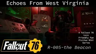 Fallout 76: Echoes From West Virginia |A Fallout Fan Fiction Series| - Episode 5 - the Beacon