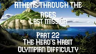 Zeus Master of Olympus: Part 22 - Athens through the Ages [Olympian Difficulty] - The Hero's Habit