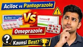 Aciloc vs Pantoprazole vs Omeprazole | Kaunsi Acidity ki Best Medicine? | Hindi