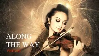 Along The Way - Peace and chaos - Phitam Epic Inspirational Music