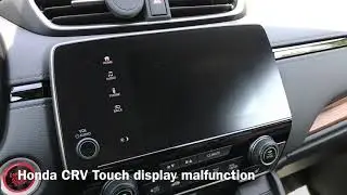 Honda CRV 2018 Touch display problem (randomly turn on/off)