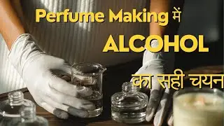 Choosing the Right Alcohol for Perfume Making: A Guide