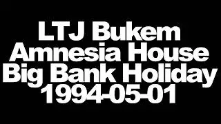 LTJ Bukem - Amnesia House - The Big Bank Holiday Bash - 1994-05-01