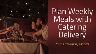 Plan Weekly Meals with Catering Delivery