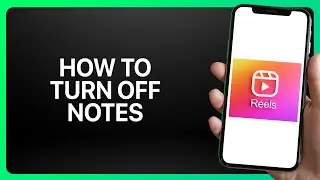 How To Turn Off Notes On Instagram Reels Tutorial
