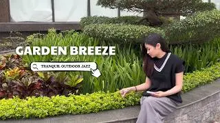 Garden Breeze - Tranquil Outdoor Jazz ( Official Music Video)