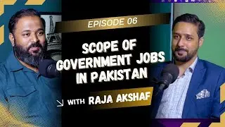 Scope of Government Jobs in Pakistan | Job Market in Pakistan Ft. RAJA AKSHAF