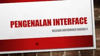 Rapidminer Tutorial Bagian 3 "Pengenalan Interface"