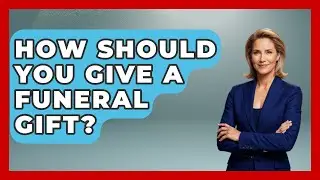 How Should You Give A Funeral Gift? - TalkingSoutheastEurope