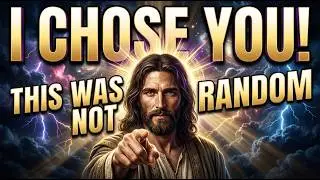 🛑 God's Message Today: This Was Not Random &mdash; I Chose YOU | God Message Now For You | God Says To Me