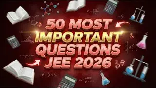 बस ये 50 Questions कर लो 🔥JEE 2026 अपने आप आसान लगने लगेगा | Most Important For JEE Main & Adv. #jee