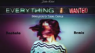 Billie Eilish - everything i wanted (Dimen5ions & Israel Ortega Bachata Remix)