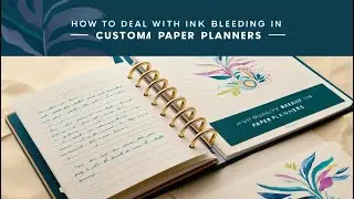 How to Deal With Ink Bleeding in Custom Paper Planners
