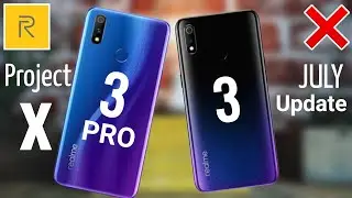 Project X - A Confidential Project | Realme 3 July Update
