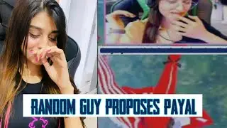 Payal Gaming Funny Reaction On Random Guy Proposed | Payal funny Moments😂 | Payal Gaming