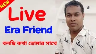 era friend live video | today my live streaming 2021 | important discussion