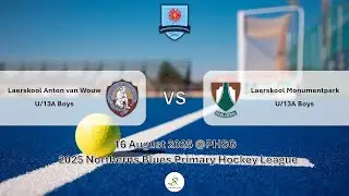 Laerskool Anton van Wouw u13A Boys vs Laerskool Monumentpark u13A Boys - PHSG - 16 Aug 2025