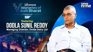 Dodla Sunil Reddy on India&rsquo;s Dairy & Agri Growth | Visionaries of Viksit Bharat