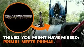 Things You Might Have Missed: Transformers Rise Of The Beasts 