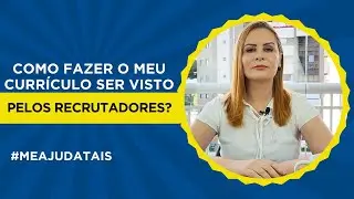 Como fazer o meu curr&iacute;culo ser visto pelos recrutadores? #meajudatais