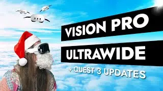 Vision Pro Ultrawide Magic, Quest 3 Levels Up, & MSFS 2024 Takes Flight!