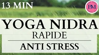 YOGA NIDRA RAPIDE Anti Stress | 13min de Relaxation Profonde du Syst&egrave;me Nerveux