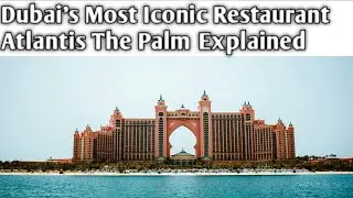 Dubai&rsquo;s Most Iconic restaurant: Atlantis The Palm Explained&rdquo;