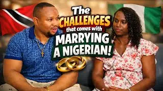 The Challenges that Comes with Marrying a Nigerian🇳🇬 