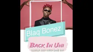 @blaqbonezmusic x @KizzDanielchannel  - Back in Uni Cristian Base Cough Odo Edit