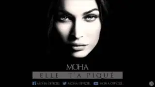 Moha - Elle t'a piqu&eacute;