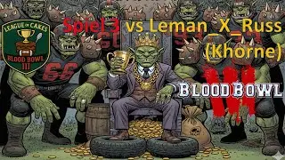 Blood Bowl 3 League of Cakes 8 Spieltag 3| WAAAGHnisfinanz.GmbG (Orks) vs Leman_X_Russ (Khorne)