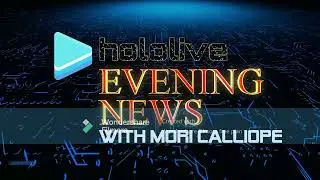 What if: hololive Evening News (Mori Calliope Version)
