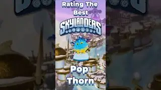 Rating Every Skylander - Pop Thorn