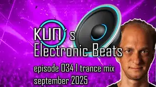 🎵 KUNO&acute;s Electronic Beats 034 [TRANCE MIX Top 30 september 2025] 🎵