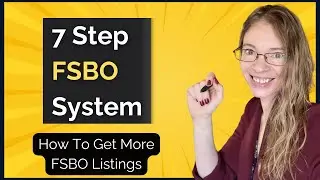 7 Step FSBO System | How to get more FSBO Listings
