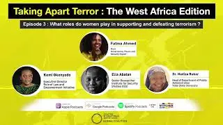 What roles do women play in supporting and defeating terrorism? | EP 3 | Taking Apart Terror