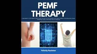PEMF Therapy Guide: A Beginner's 5-Step Quick Start Guide on How to Get Started with PEMF Therapy