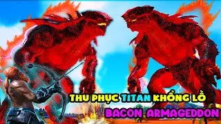 ARK Eternal - Primal Fear #38 MÌNH THU PHỤC TITAN KHỔNG LỒ BACON ARMAGEDDON SIÊU MẠNH - TÝ TIỀN TỈ