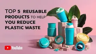 Top 5 Reusable Products to Reduce Plastic Waste 🌿  Eco Friendly Swaps You Need!