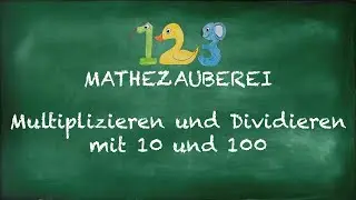 Multiplizieren und Dividieren mit 10 und 100 - 1, 2, 3 Mathezauberei