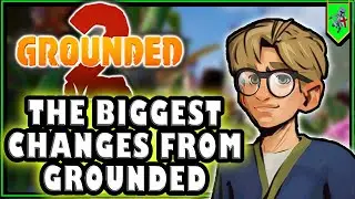 Grounded 2 vs Grounded 1 The BIG CHANGES